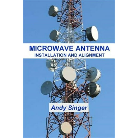 Microwave Antenna Installation and Alignment (Paperback)