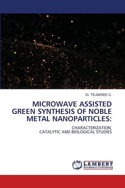 Microwave Assisted Green Synthesis of Noble Metal Nanoparticles ...