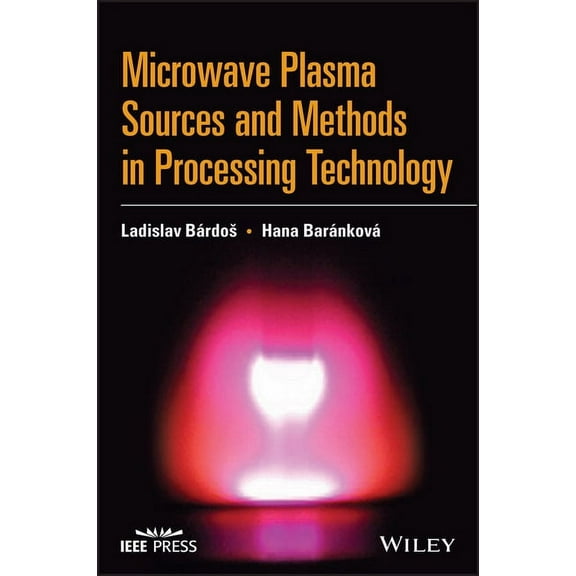 Microwave Plasma Sources and Methods in Processing Technology, (Hardcover)