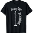 thumbnail image 1 of Mics Are For Singing Not For Swinging T-Shirt, 1 of 3