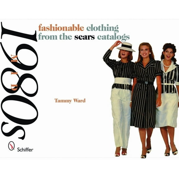 Mid-1980s: Fashionable Clothing from the Sears Catalogs, (Paperback)