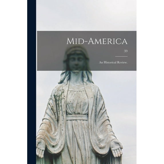 Mid-America: an Historical Review.; 39, (Paperback)