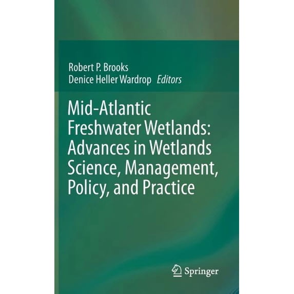 Mid-Atlantic Freshwater Wetlands: Advances in Wetlands Science, Management, Policy, and Practice, (Hardcover)