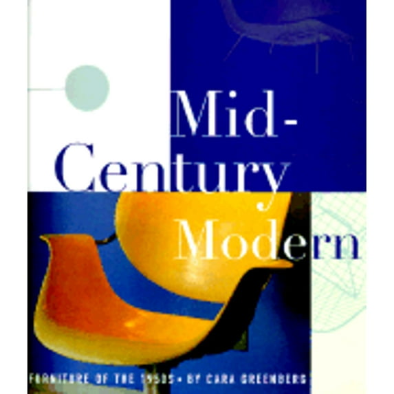 Mid-Century Modern: Furniture of the 1950s (Paperback) by Cara Greenberg