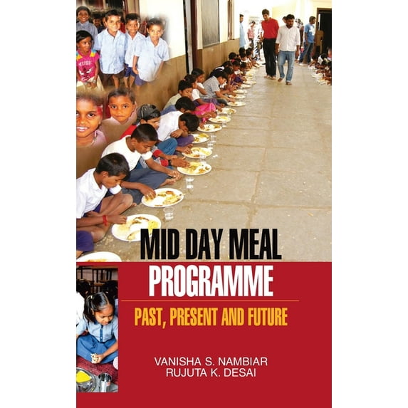 Mid Day Meal Programme: Past, Present and Future, (Hardcover)