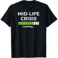 thumbnail image 1 of Mid-Life Crisis Loading TShirt Funny Birthday Gift Men Women, 1 of 4