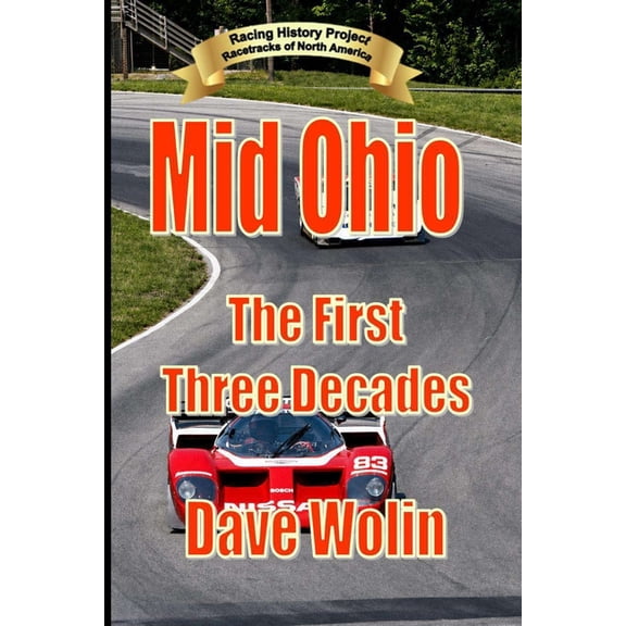 Race Tracks of North America Mid Ohio Sports Car Course: The First Three Decades, Book 3, (Paperback)