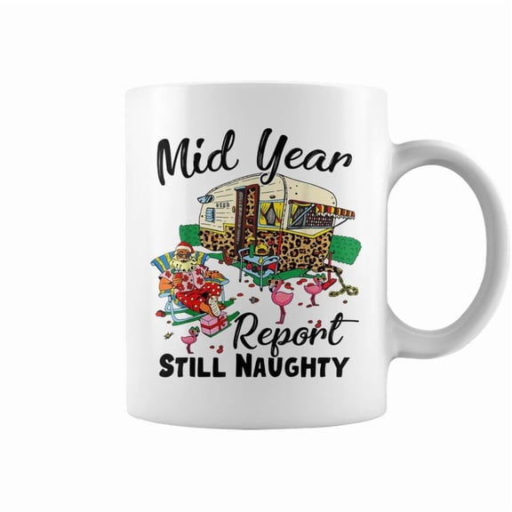 Mid Year Report Still Naughty Christmas In July Camper V3 Coffee Mugs