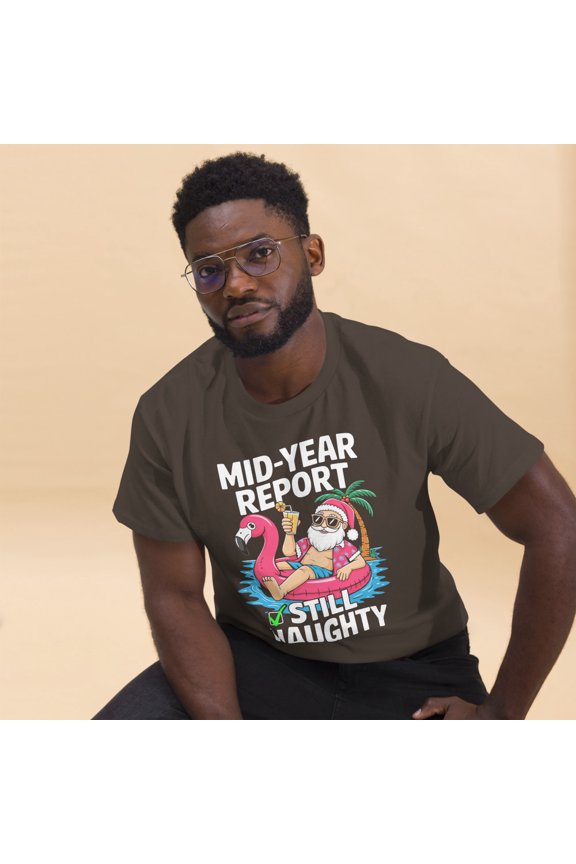 Mid Year Report Still Naughty Santa Christmas In July Graphic classic tee (Dark Chocolate, L)