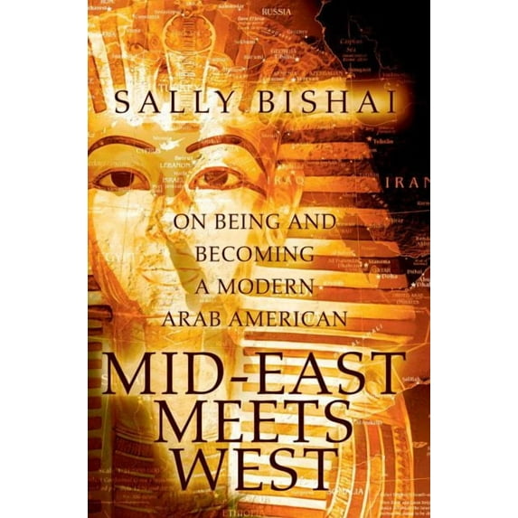 Mid-East Meets West: On Being and Becoming a Modern Arab American (Paperback)