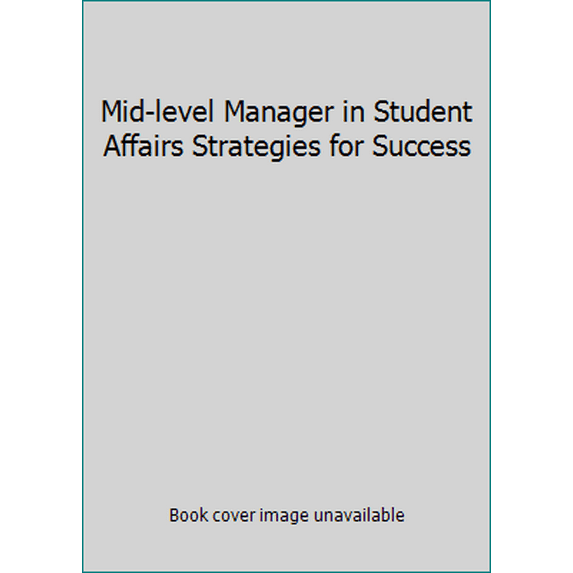 Pre-Owned Mid-level Manager in Student Affairs Strategies for Success (Paperback) 0931654513 9780931654510