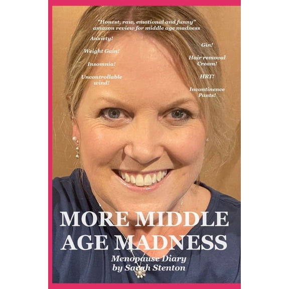 Middle Age Madness Menopause Diary More Middle Age Madness: My menopause Diary, Book 2, (Paperback)
