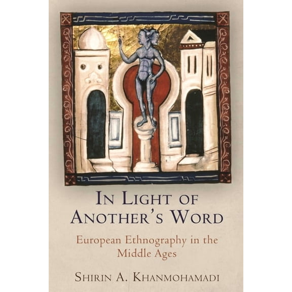 Middle Ages In Light of Another's Word: European Ethnography in the Middle Ages, (Paperback)