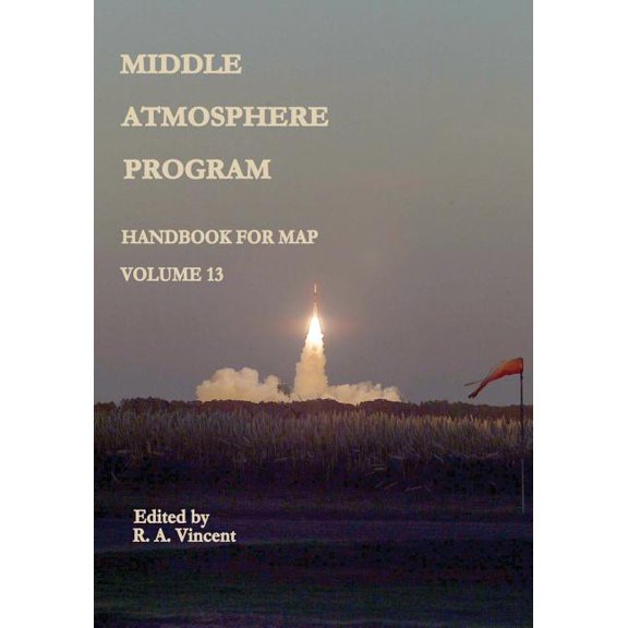 Middle Atmosphere Program - Handbook for MAP: Volume 13 (Paperback)