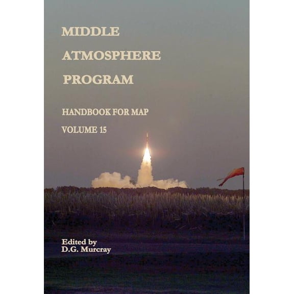 Middle Atmosphere Program - Handbook for MAP: Volume 15 (Paperback)