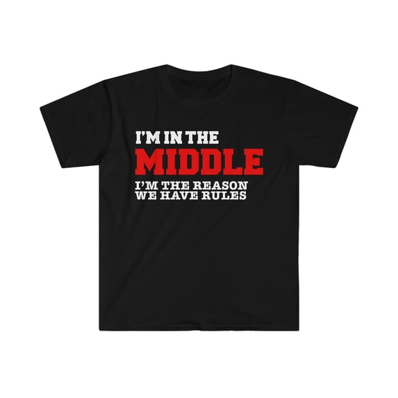 Middle Child Reason Why We Have Rules Unisex T-shirt S-3XL Siblings