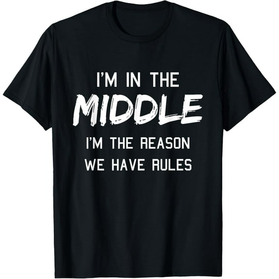 Middle Child Shirt I'm The Reason We Have Rules Siblings T-Shirt100% cotton