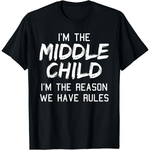 Middle Child Shirt I'm The Reason We Have Rules Siblings T-Shirt