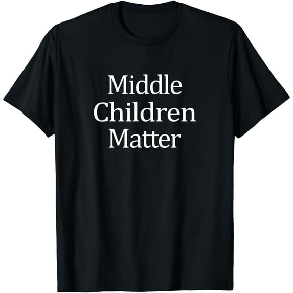 Middle Children Matter - T-Shirt