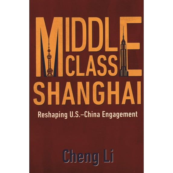 Middle Class Shanghai: Reshaping U.S.-China Engagement, (Hardcover)