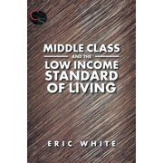 Middle Class and the Low Income Standard of Living, Paperback