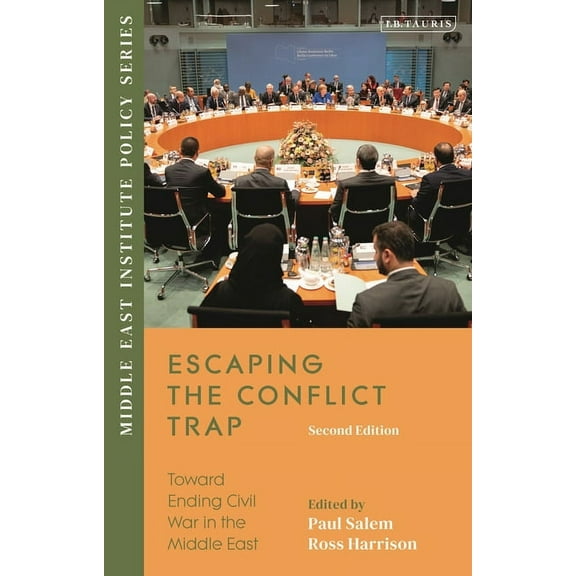 Middle East Institute Policy Escaping the Conflict Trap: Toward Ending Civil War in the Middle East, (Hardcover)