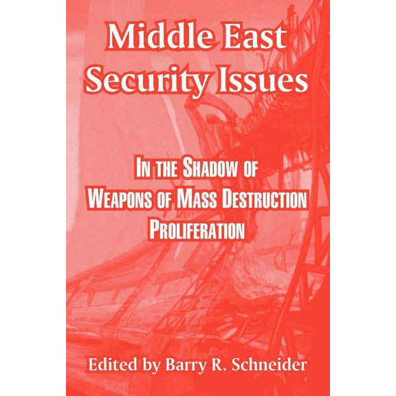 Middle East Security Issues: In the Shadow of Weapons of Mass Destruction Proliferation (Paperback)