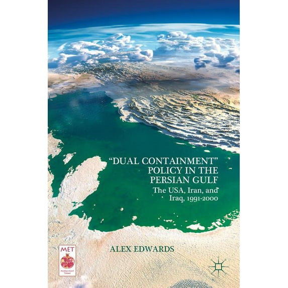 Middle East Today "Dual Containment" Policy in the Persian Gulf: The Usa, Iran, and Iraq, 1991-2000, (Hardcover)