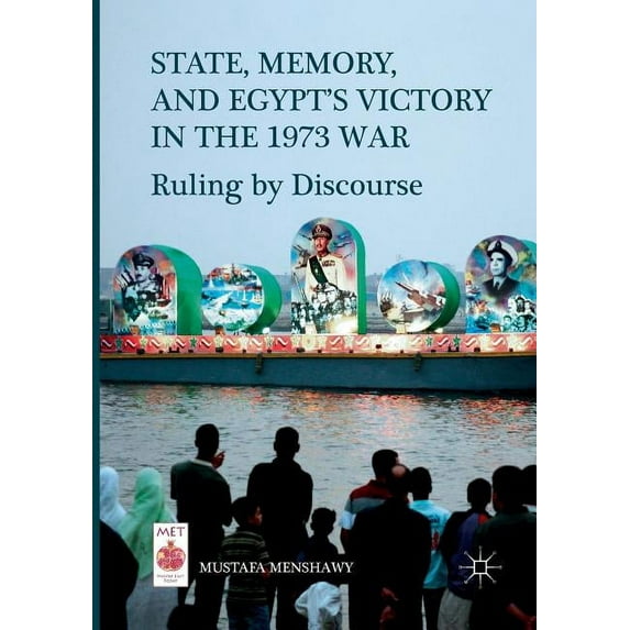 Middle East Today State, Memory, and Egypt's Victory in the 1973 War: Ruling by Discourse, (Paperback)