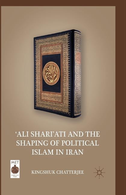 Middle East Today 'ali Shari'ati and the Shaping of Political Islam in ...