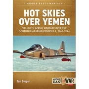 Middle East@War: Hot Skies Over Yemen: Aerial Warfare Over the Southern Arabian Peninsula: Volume 1 - 1962-1994 (Paperback)