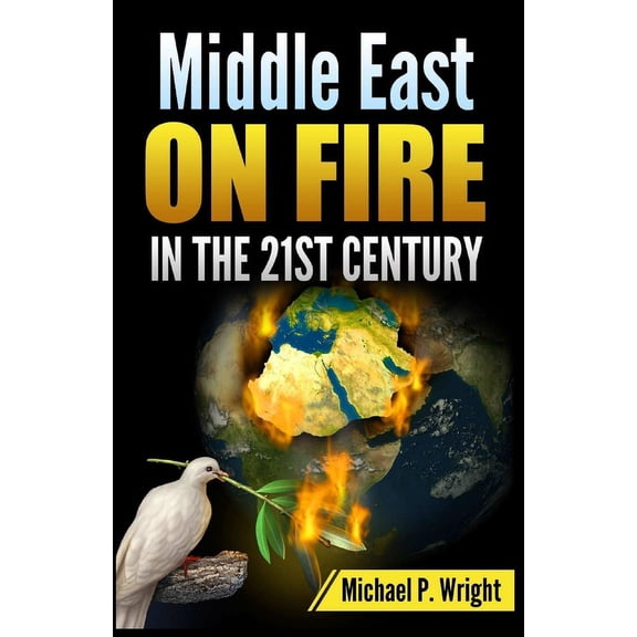 Middle East on Fire in the 21st Century, (Paperback)