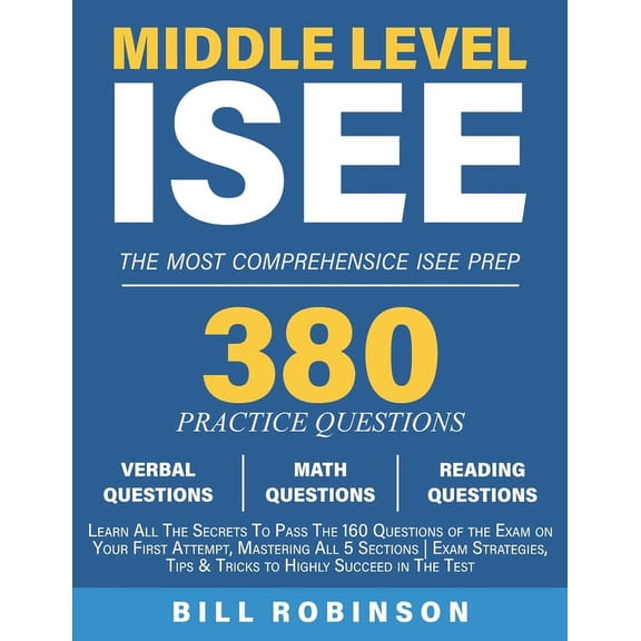 Middle Level ISEE: Learn All The Secrets To Pass The 160 Questions of the Exam on Your First Attempt, Mastering All 5 Se, (Paperback)