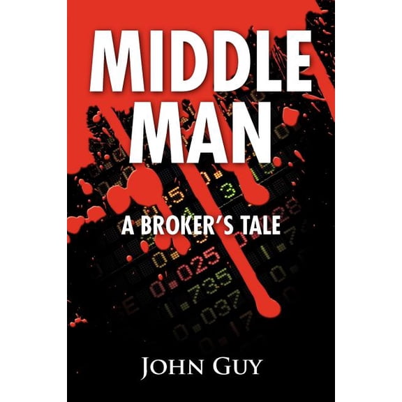 Middle Man: A Broker's Tale, (Paperback)