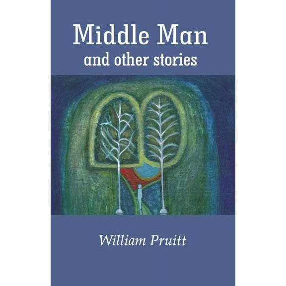 Middle Man and other stories (Paperback) by William Pruitt