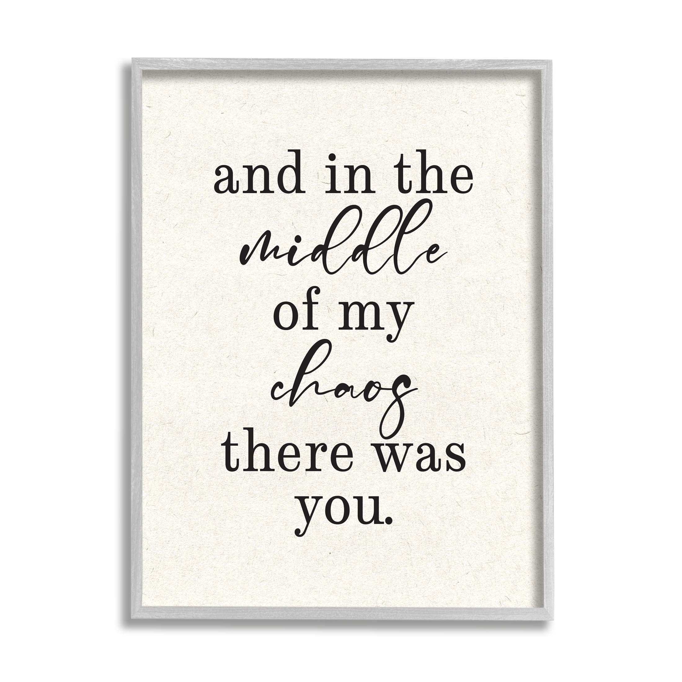 Middle Of My Chaos There Was You Romance Inspirational Graphic Art Gray Framed Art Print Wall Art