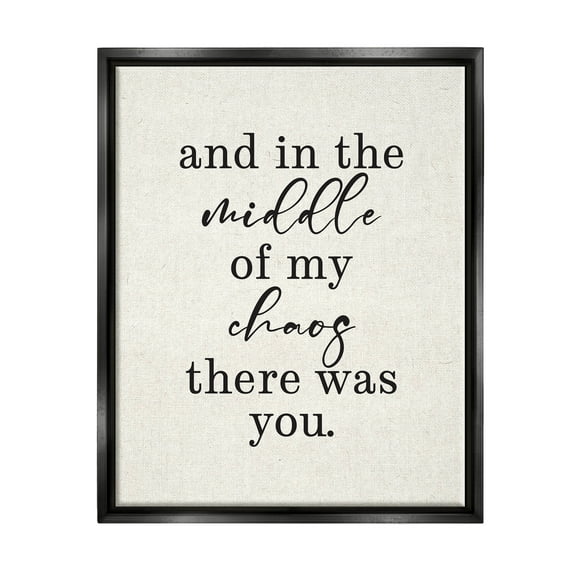 Middle Of My Chaos There Was You Romance Inspirational Graphic Art Jet Black Framed Art Print Wall Art