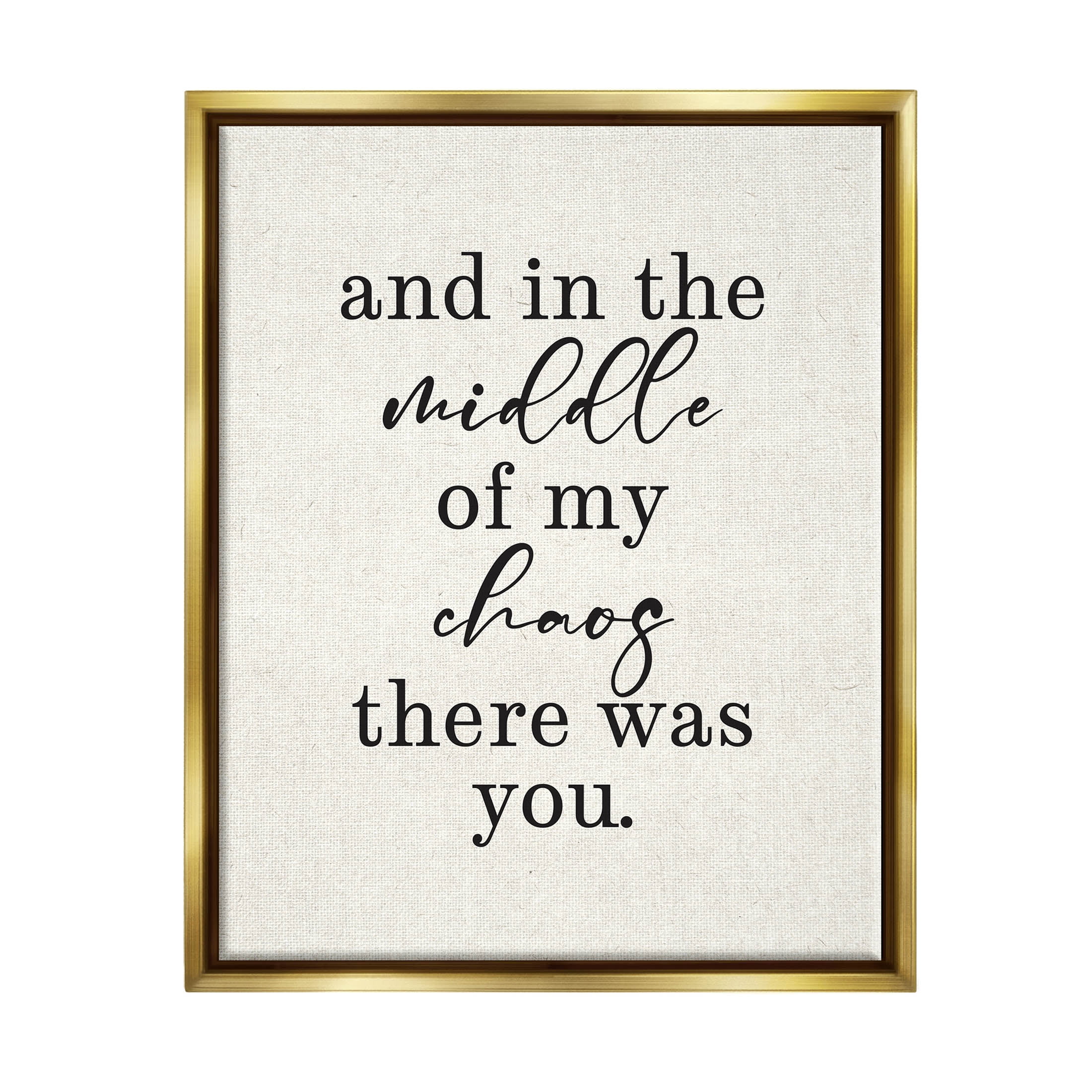 Middle Of My Chaos There Was You Romance Inspirational Graphic Art Metallic Gold Framed Art Print Wall Art