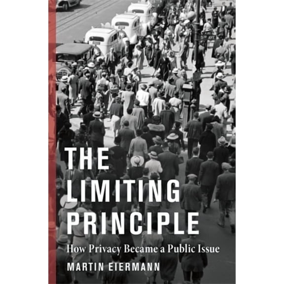 Middle Range The Limiting Principle: How Privacy Became a Public Issue, (Paperback)