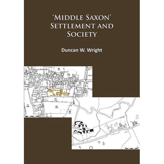 Middle Saxon' Settlement and Society: The Changing Rural Communities of Central and Eastern England (Paperback)
