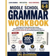 Middle School Grammar Workbook for Grades 6-8 Easy Step-by-Step Lessons, Real Writing Practice, and 300+ Questions & Ac, Paperback