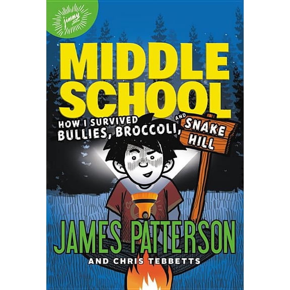 Middle School: How I Survived Bullies, Broccoli, and Snake Hill