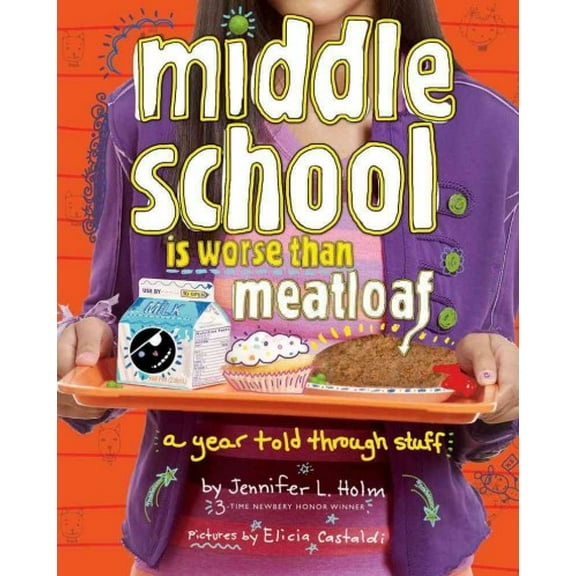 Middle School Is Worse Than Meatloaf : A Year Told Through Stuff (Paperback)