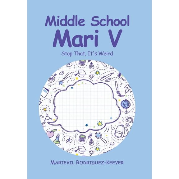 Middle School Mari V: Stop That, It's Weird (Hardcover)