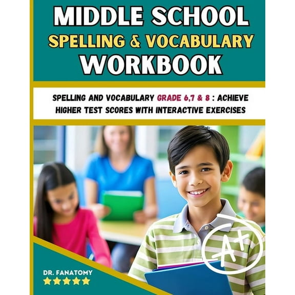 Middle School Spelling and Vocabulary Workbook: Spelling and vocabulary Grade 6,7 & 8: Achieve Higher Test Scores wi, (Paperback)