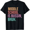 thumbnail image 1 of Middle School Teacher, Middle School is Bussin Bruh T-Shirt, 1 of 4