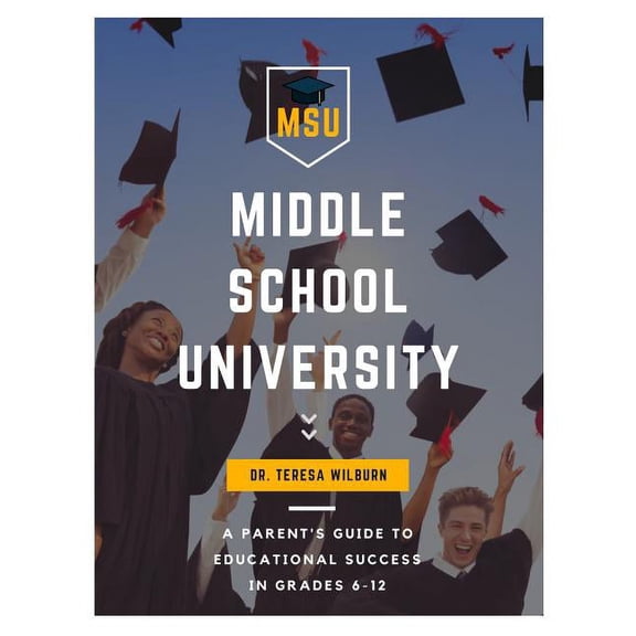 Middle School University: A Parent's Guide to Educational Success in Grades 6-12, (Paperback)