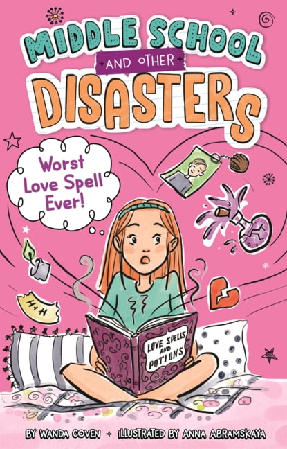 Middle School and Other Disasters Worst Love Spell Ever!, Book 2, (Hardcover)