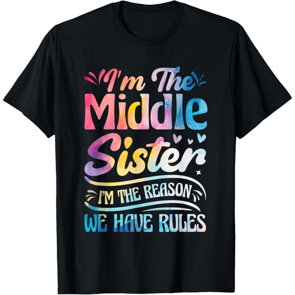 Middle Sister I'm The Reason We Have Rules Funny Matching T-Shirt