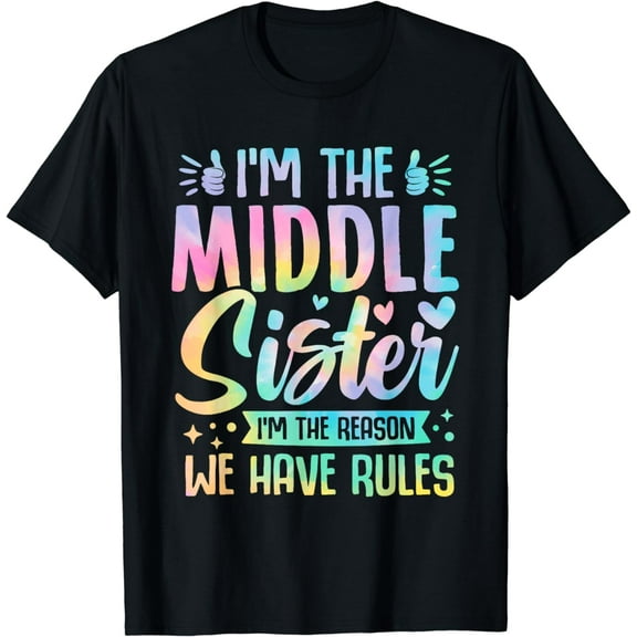 Middle Sister I'm The Reason We Have Rules Funny Matching T-Shirt